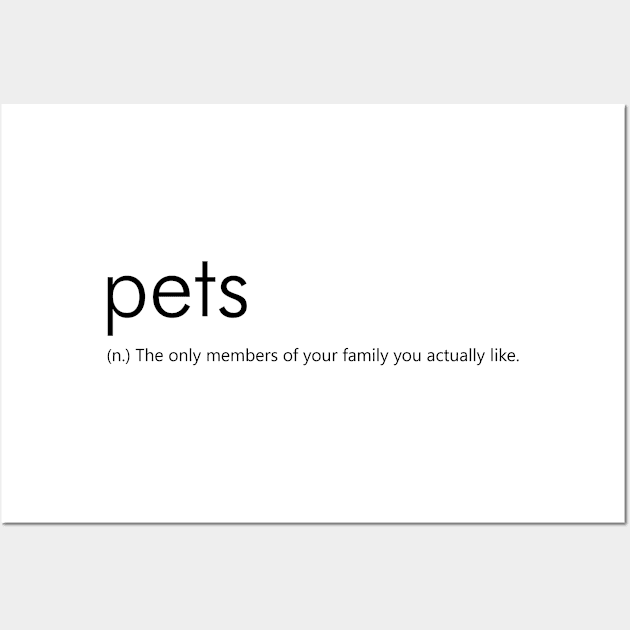 Pets (Funny Definition) Wall Art by Everyday Inspiration